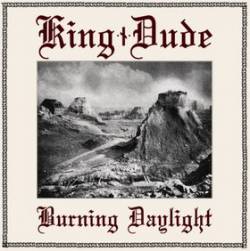 King Dude : Burning Daylight